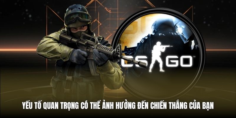 Yếu tố quan trọng có thể ảnh hưởng đến chiến thắng của bạn